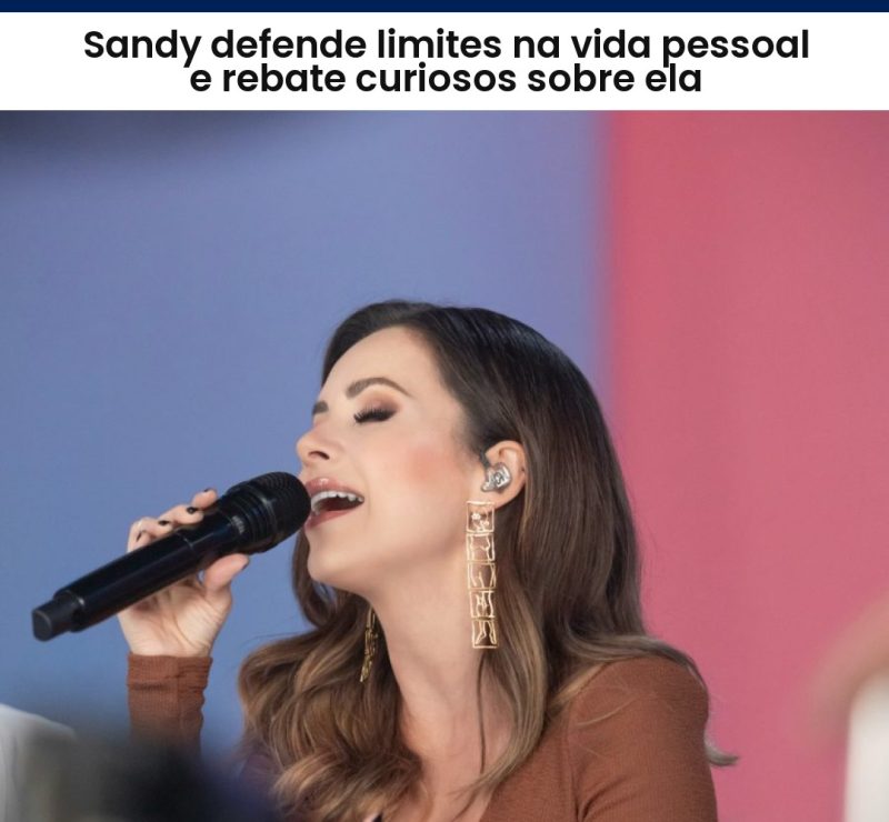 Sandy defende limites na vida pessoal e rebate curiosos sobre ela