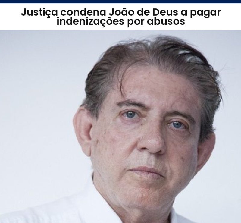 Justiça condena João de Deus a pagar indenizações por abusos