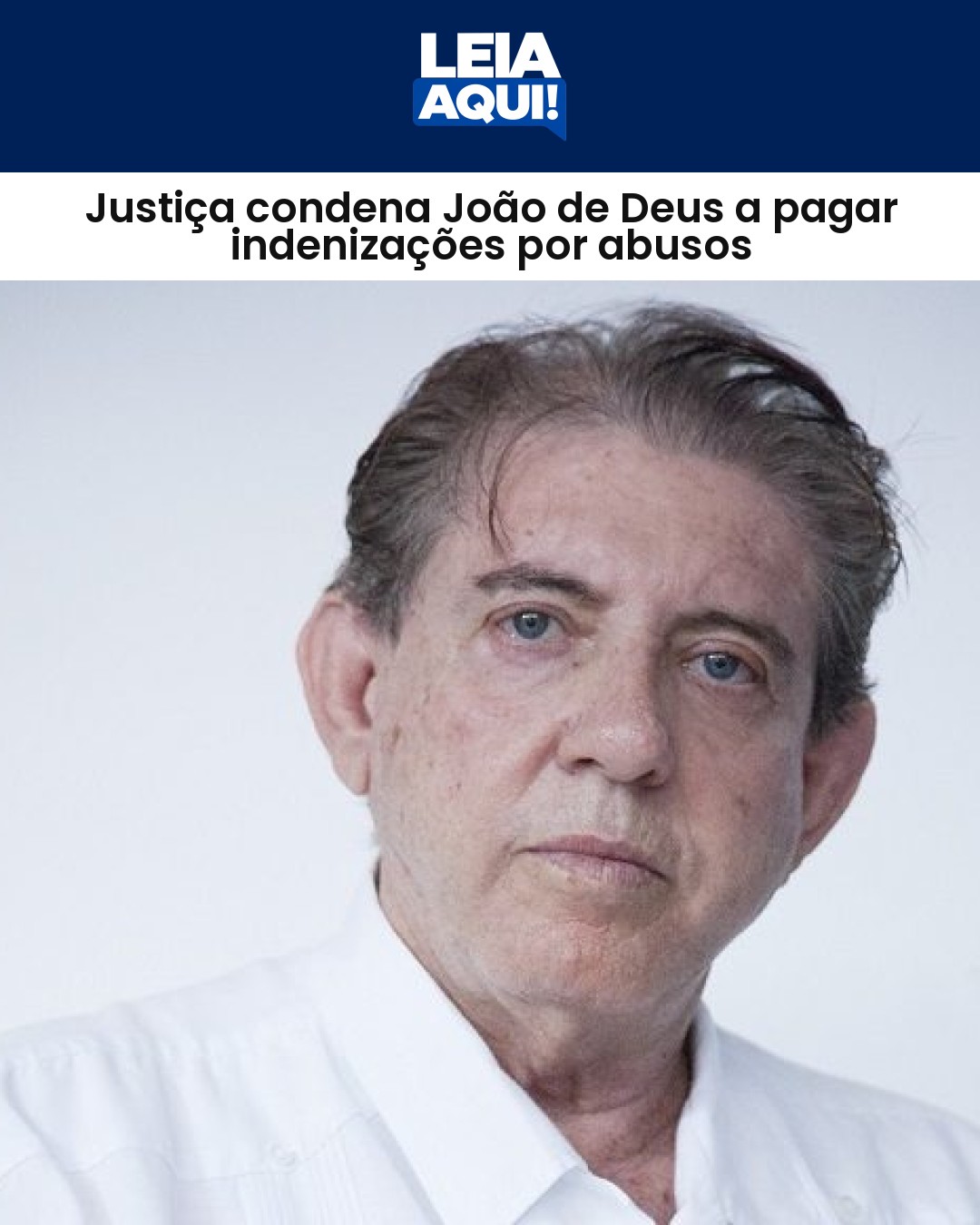 Justiça condena João de Deus a pagar indenizações por abusos