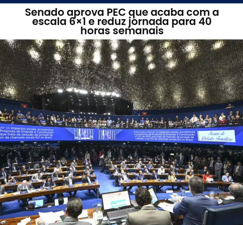 Senado aprova PEC que acaba com escala 6×1 de trabalho