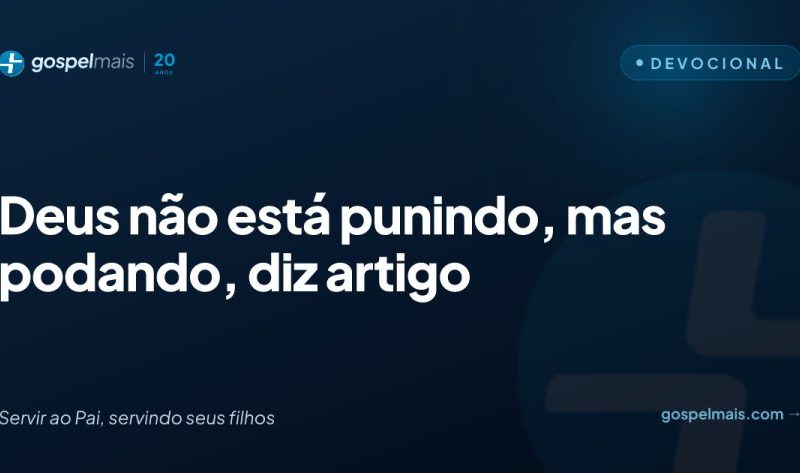 Entenda por que a poda divina substitui a punição na fé